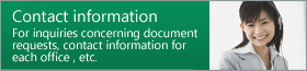 Contact information For inquiries concerning document requests, contact information for each office , etc.